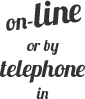 on-line or by telephone in